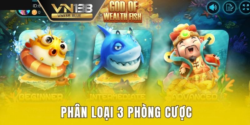 3 phòng cược trong Bắn cá Thần tài