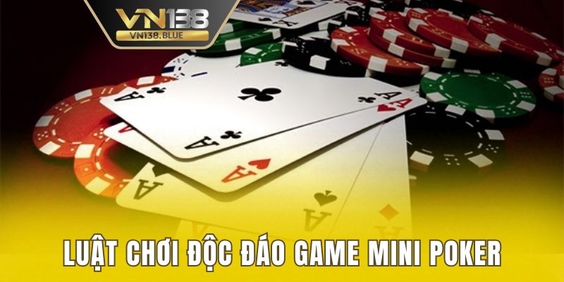 Luật chơi độc đáo game mini poker