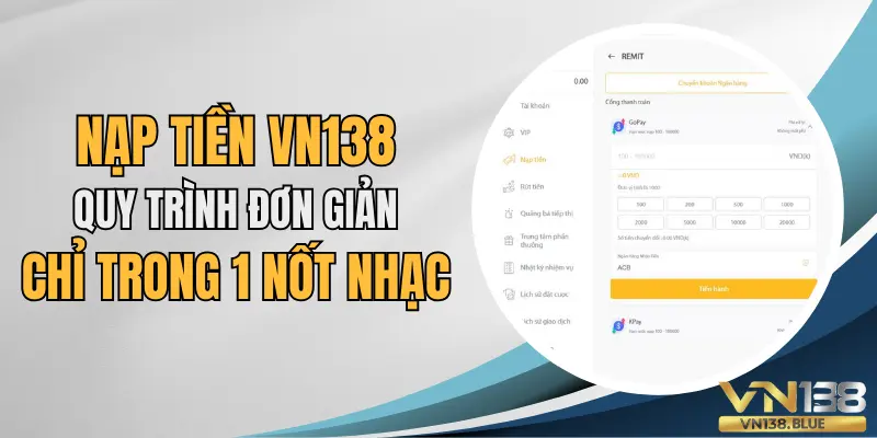 Nạp tiền VN138 quy trình đơn giản chỉ trong 1 nốt nhạc.