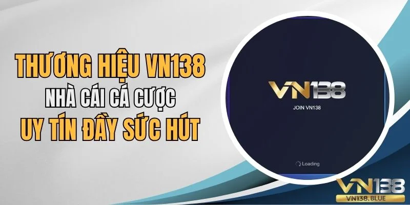 Thương hiệu VN138 nhà cái cá cược uy tín đầy sức hút.