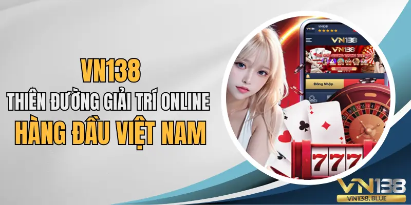 Những ưu điểm nổi bật làm nên thương hiệu VN138.